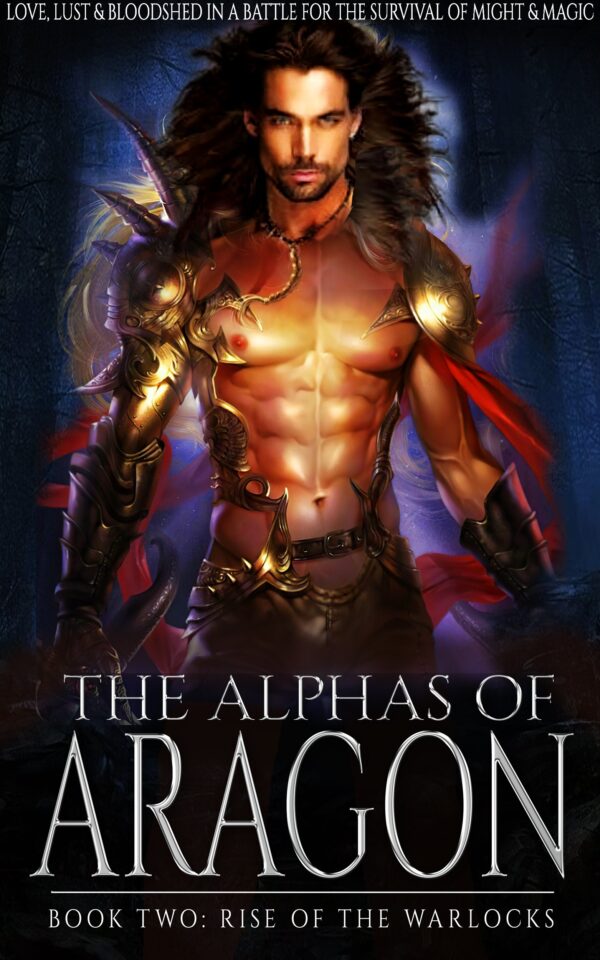 The Alphas Of Aragon - Book 2 - Rise Of The Warlocks