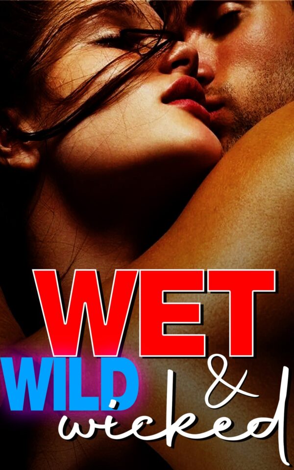 Wet Wild & Wicked